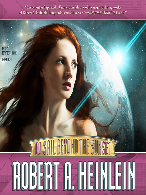 Title details for To Sail beyond the Sunset by Robert A. Heinlein - Available